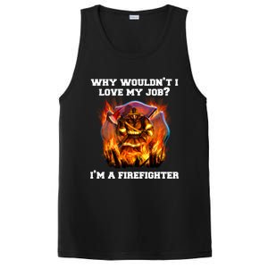 Firefighters Why Wouldnt I Love My Job Im A Firefighter Gift PosiCharge Competitor Tank