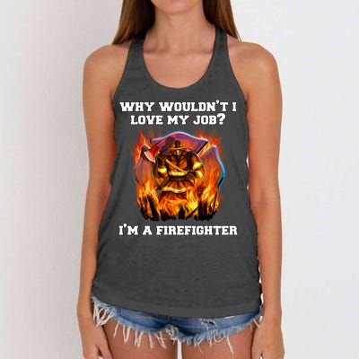 Firefighters Why Wouldnt I Love My Job Im A Firefighter Gift Women's Knotted Racerback Tank