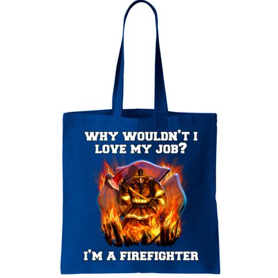 Firefighters Why Wouldnt I Love My Job Im A Firefighter Gift Bag