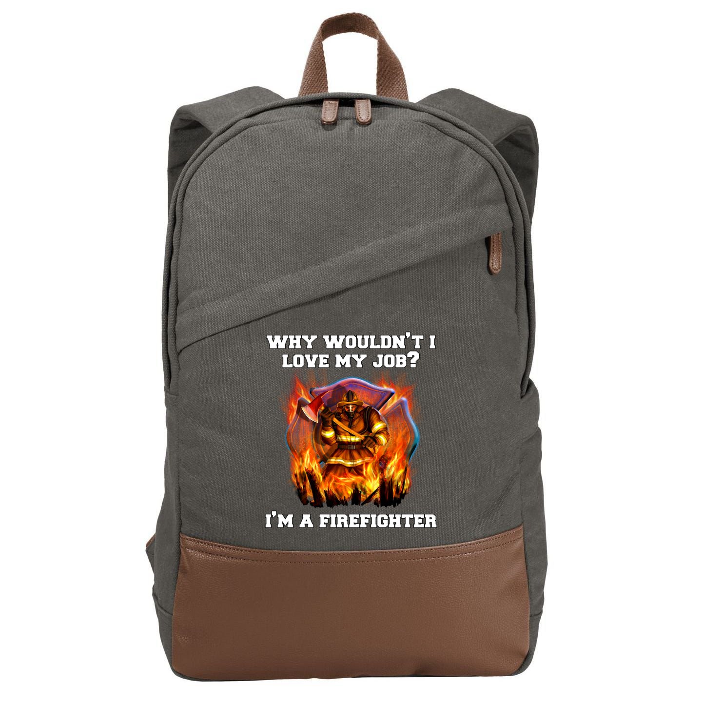 Firefighters Why Wouldnt I Love My Job Im A Firefighter Gift Cotton Canvas Backpack