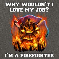 Firefighters Why Wouldnt I Love My Job Im A Firefighter Gift Cotton Canvas Backpack