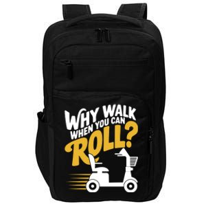 Funny Why Walk You Can Roll Mobility Scooter Adult Seniors Gift Impact Tech Backpack