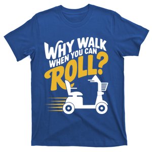 Funny Why Walk You Can Roll Mobility Scooter Adult Seniors Gift T-Shirt