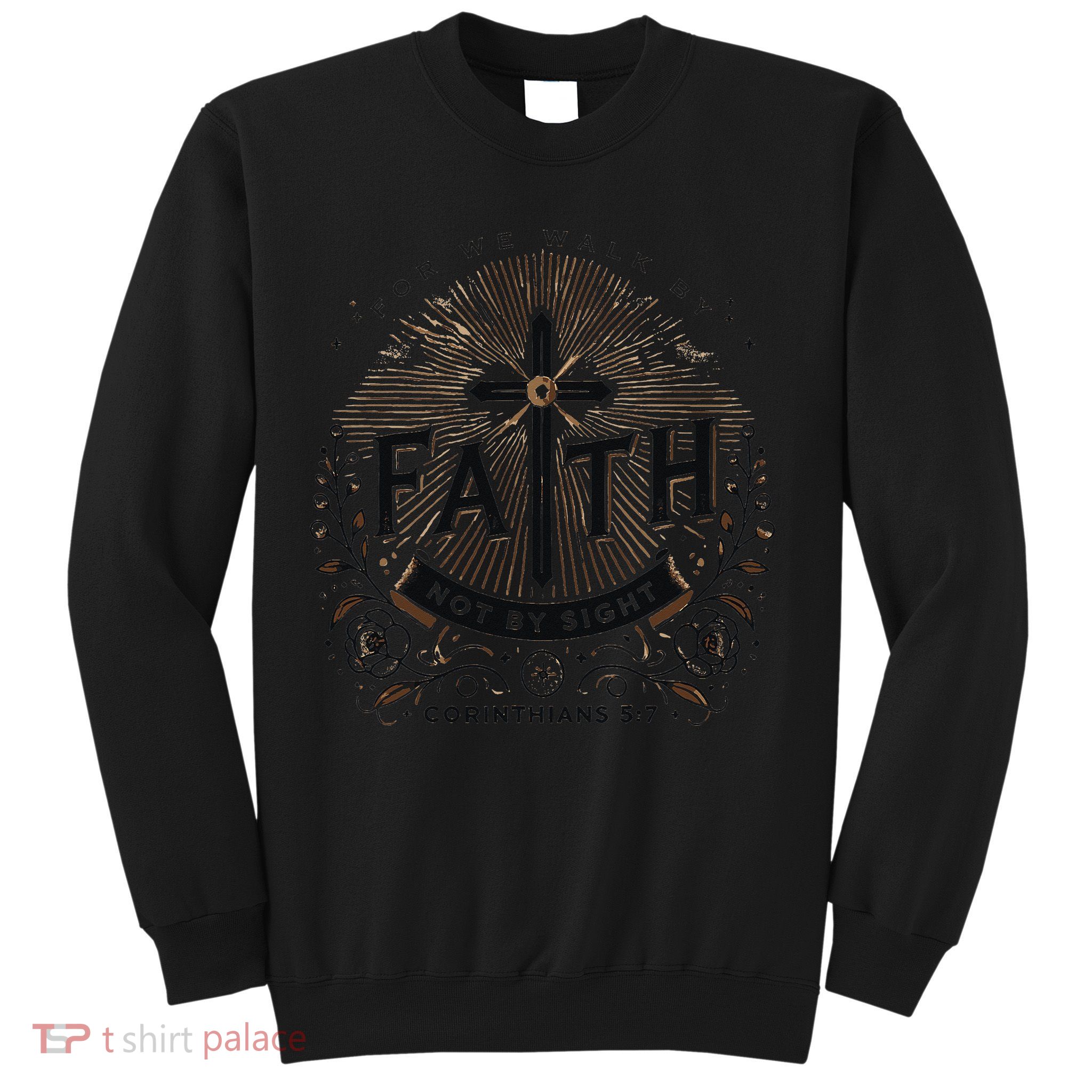 For We Walk Faith Not By Sight Christian Bible Verse Sweatshirt