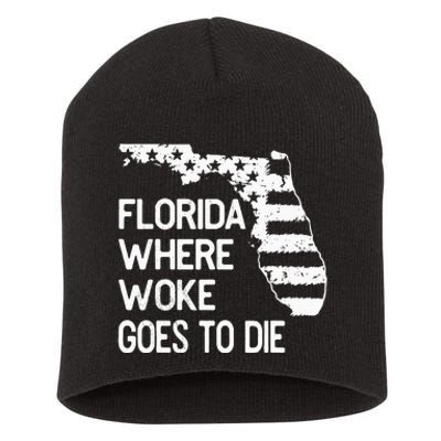 Florida Where Woke Goes To Die Short Acrylic Beanie