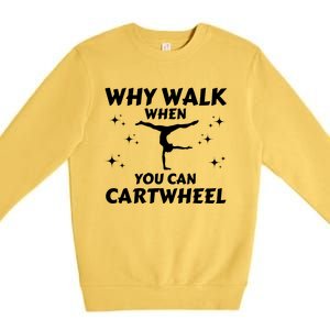 Funny Why Walk When You Can Cartwheel Gymnastics, Gymnast, Cheer, Acrobatics Premium Crewneck Sweatshirt