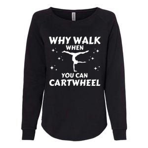 Funny Why Walk When You Can Cartwheel Gymnastics, Gymnast, Cheer, Acrobatics Womens California Wash Sweatshirt