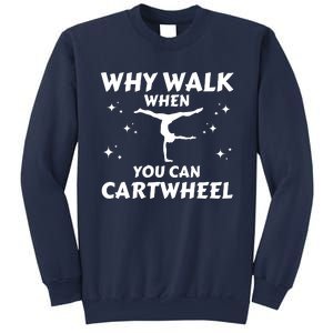 Funny Why Walk When You Can Cartwheel Gymnastics, Gymnast, Cheer, Acrobatics Sweatshirt