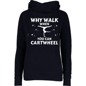 Funny Why Walk When You Can Cartwheel Gymnastics, Gymnast, Cheer, Acrobatics Womens Funnel Neck Pullover Hood