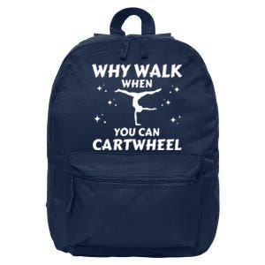 Funny Why Walk When You Can Cartwheel Gymnastics, Gymnast, Cheer, Acrobatics 16 in Basic Backpack