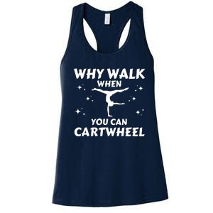 Funny Why Walk When You Can Cartwheel Gymnastics, Gymnast, Cheer, Acrobatics Women's Racerback Tank