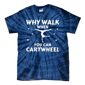 Funny Why Walk When You Can Cartwheel Gymnastics, Gymnast, Cheer, Acrobatics Tie-Dye T-Shirt