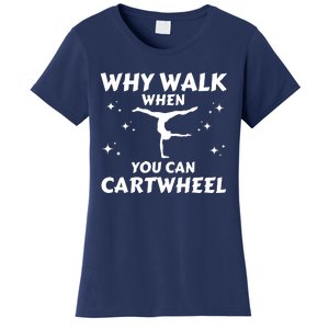 Funny Why Walk When You Can Cartwheel Gymnastics, Gymnast, Cheer, Acrobatics Women's T-Shirt