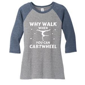 Funny Why Walk When You Can Cartwheel Gymnastics, Gymnast, Cheer, Acrobatics Women's Tri-Blend 3/4-Sleeve Raglan Shirt