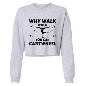 Funny Why Walk When You Can Cartwheel Gymnastics, Gymnast, Cheer, Acrobatics Cropped Pullover Crew