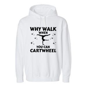 Funny Why Walk When You Can Cartwheel Gymnastics, Gymnast, Cheer, Acrobatics Garment-Dyed Fleece Hoodie