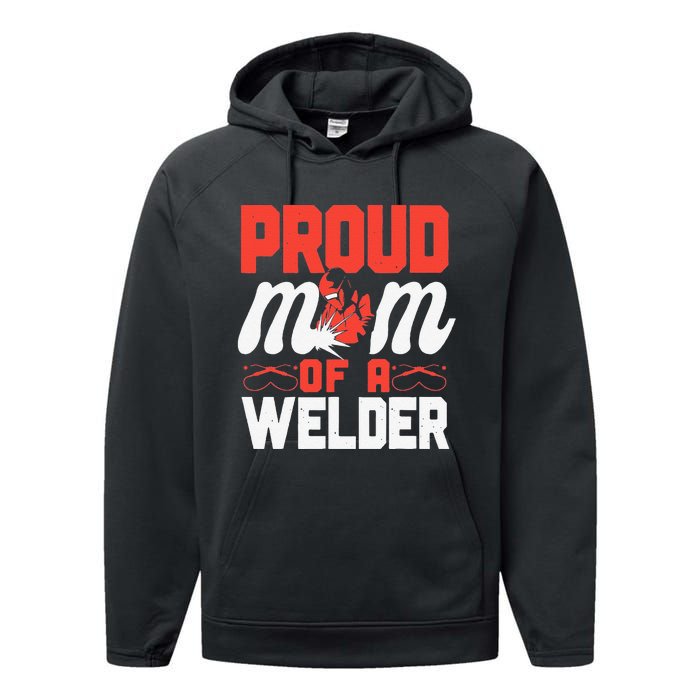 Funny Welder Welding Mom Mother Vintage Proud Mom Of A Welder Performance Fleece Hoodie