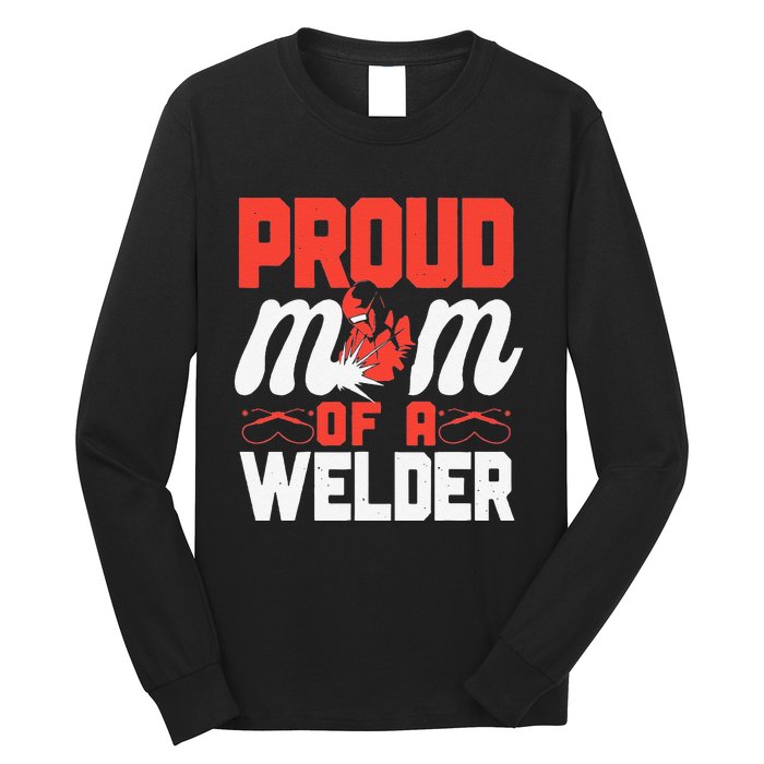 Funny Welder Welding Mom Mother Vintage Proud Mom Of A Welder Long Sleeve Shirt