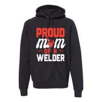 Funny Welder Welding Mom Mother Vintage Proud Mom Of A Welder Premium Hoodie