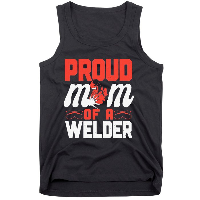 Funny Welder Welding Mom Mother Vintage Proud Mom Of A Welder Tank Top