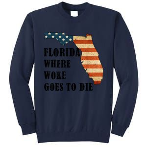 Florida Where Woke Goes To Die Funny Retro Tall Sweatshirt