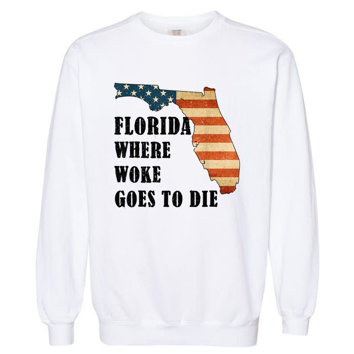 Florida Where Woke Goes To Die Funny Retro Garment-Dyed Sweatshirt