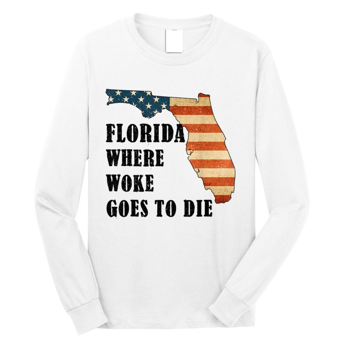 Florida Where Woke Goes To Die Funny Retro Long Sleeve Shirt