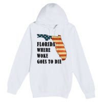 Florida Where Woke Goes To Die Funny Retro Premium Pullover Hoodie