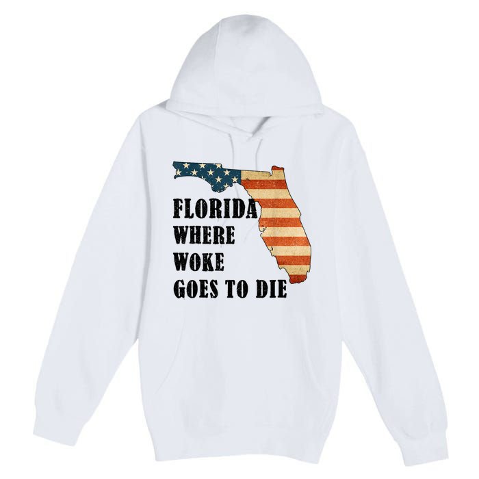 Florida Where Woke Goes To Die Funny Retro Premium Pullover Hoodie