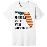 Florida Where Woke Goes To Die Funny Retro Premium T-Shirt