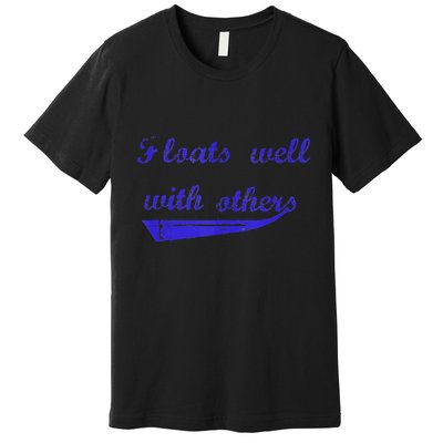 Floats Well With Others Premium T-Shirt