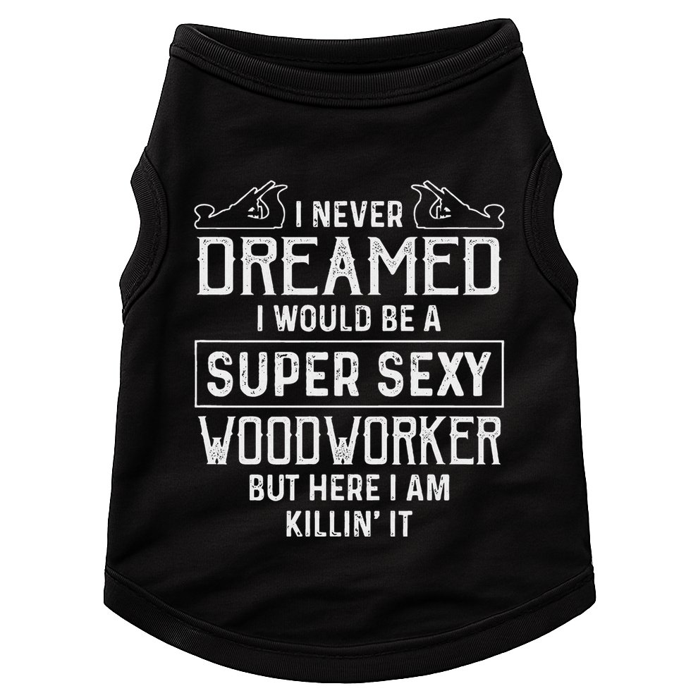 Funny Woodworking Woodworker Gift Doggie Tank