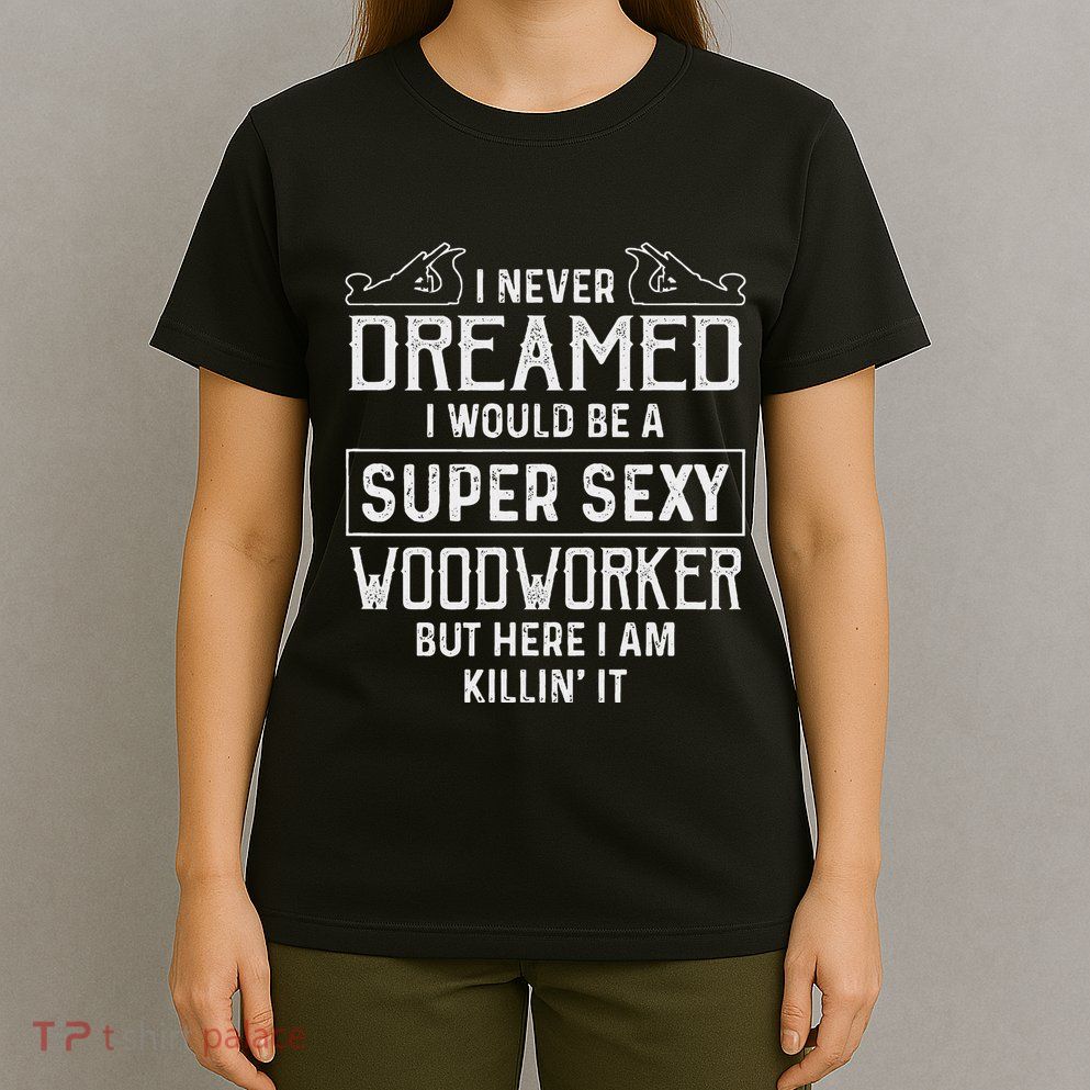 Funny Woodworking Woodworker Gift T-Shirt