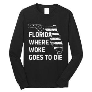 Florida Where Woke Goes To Die Funny Retro Long Sleeve Shirt