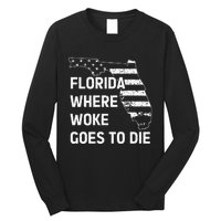 Florida Where Woke Goes To Die Funny Retro Long Sleeve Shirt