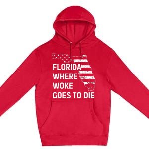 Florida Where Woke Goes To Die Funny Retro Premium Pullover Hoodie