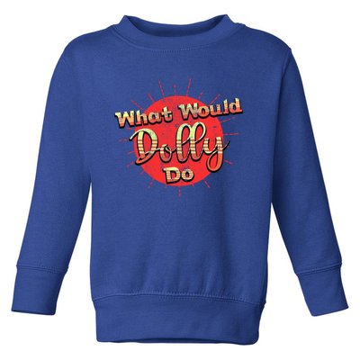 Funny What Would Dolly Do Vintage Distressed Retro Gift Toddler Sweatshirt