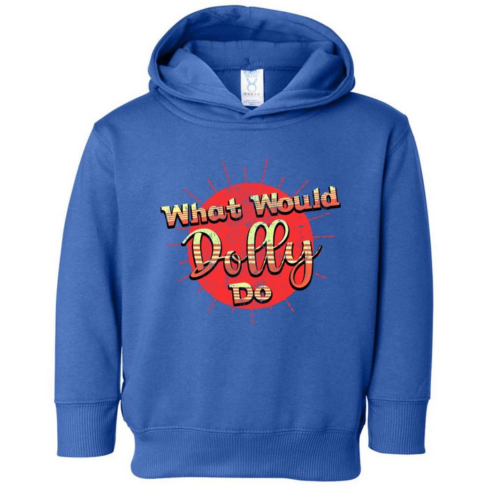 Funny What Would Dolly Do Vintage Distressed Retro Gift Toddler Hoodie