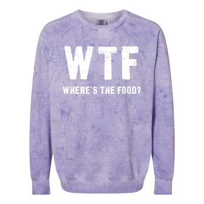 Funny Wtf Wheres The Food Gift Colorblast Crewneck Sweatshirt