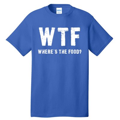 Funny Wtf Wheres The Food Gift Tall T-Shirt