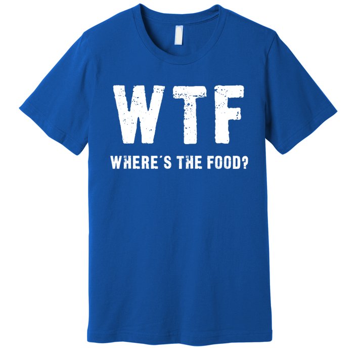 Funny Wtf Wheres The Food Gift Premium T-Shirt