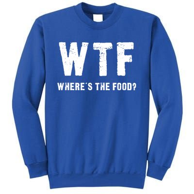 Funny Wtf Wheres The Food Gift Tall Sweatshirt