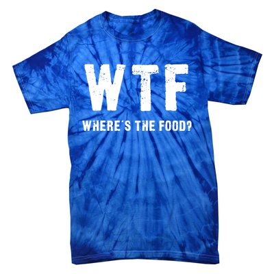 Funny Wtf Wheres The Food Gift Tie-Dye T-Shirt