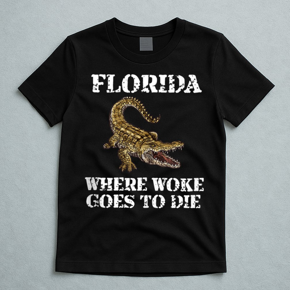 Florida Where Woke Goes To Die Alligator T-Shirt