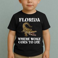 Florida Where Woke Goes To Die Alligator Toddler T-Shirt
