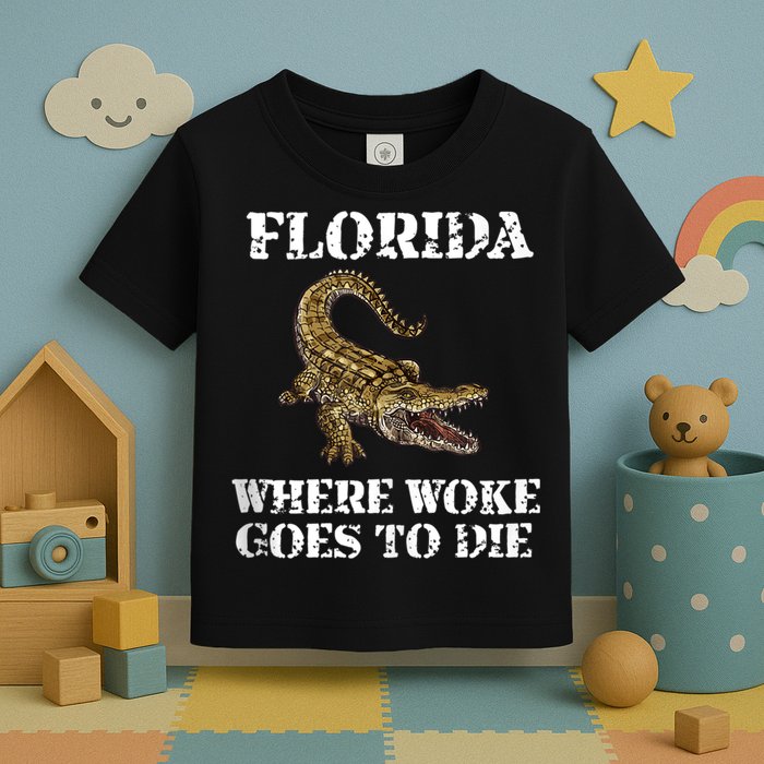 Florida Where Woke Goes To Die Alligator Toddler T-Shirt