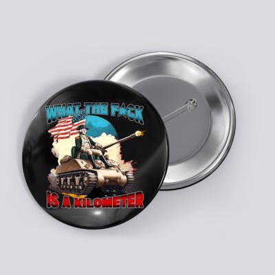 Funny Wtf What The Fck Is A Kilometer George Washington Button