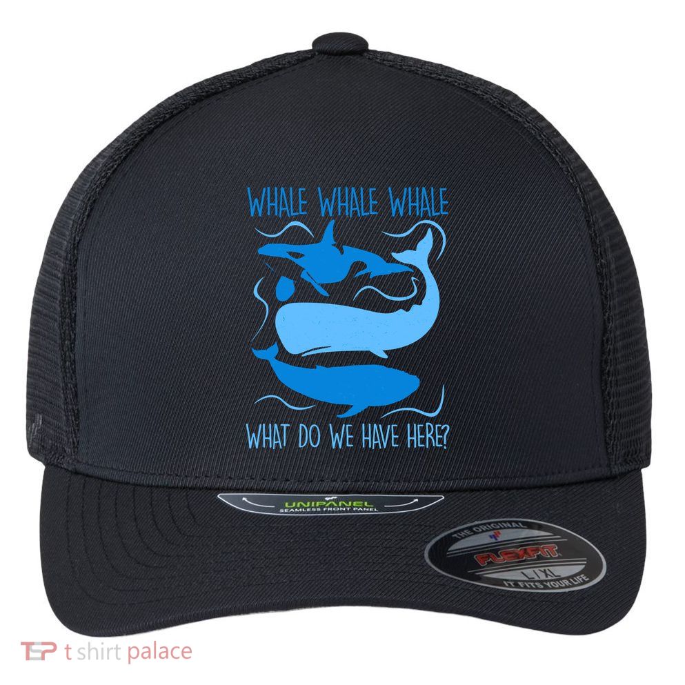 Funny Whale Whale Whale What Do We Have Here? Flexfit Unipanel Trucker Cap
