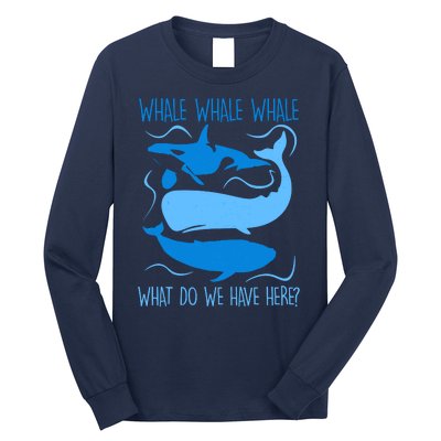 Funny Whale Whale Whale What Do We Have Here? Long Sleeve Shirt