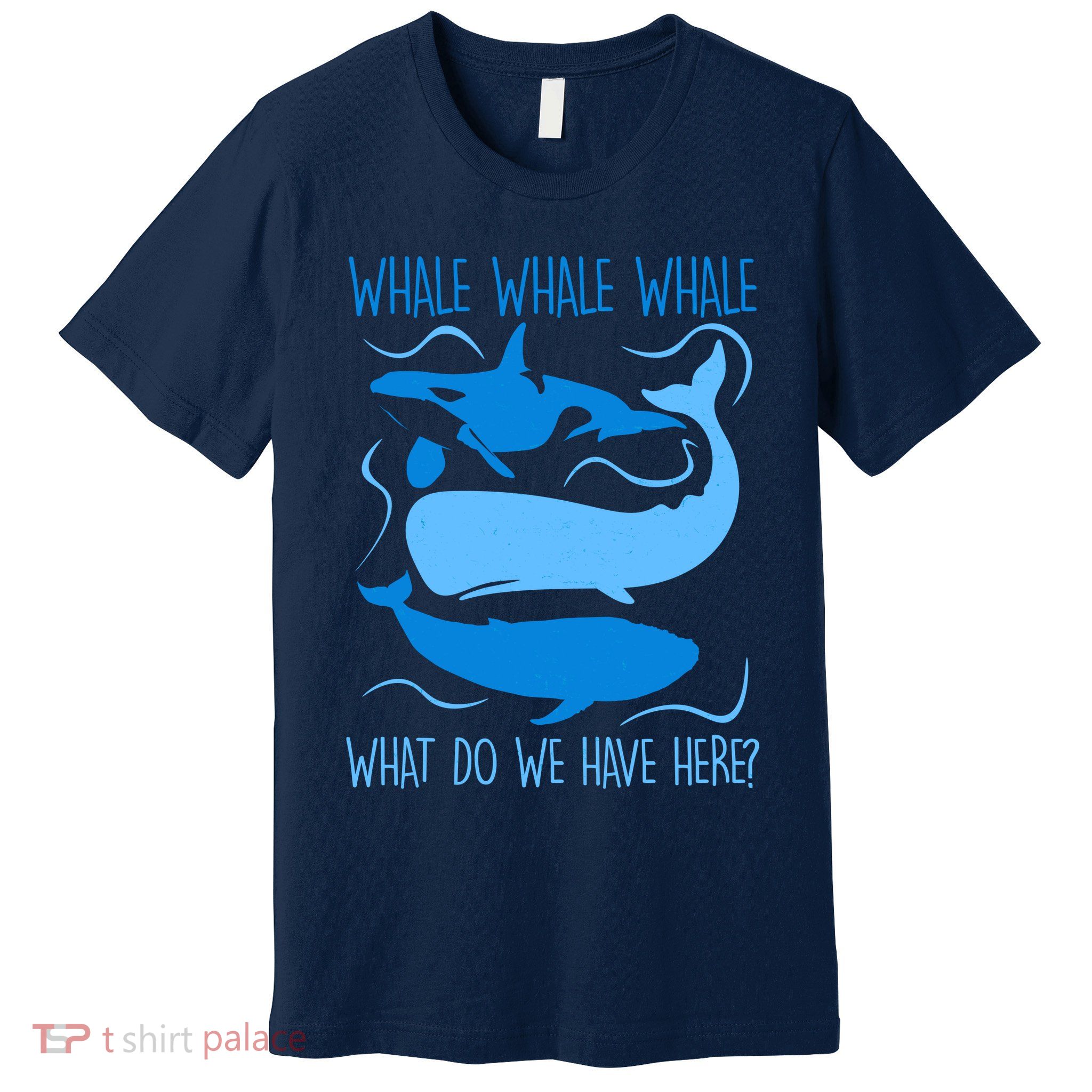 Funny Whale Whale Whale What Do We Have Here? Premium T-Shirt